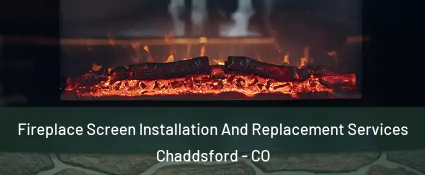 Fireplace Screen Installation And Replacement Services Chaddsford - CO