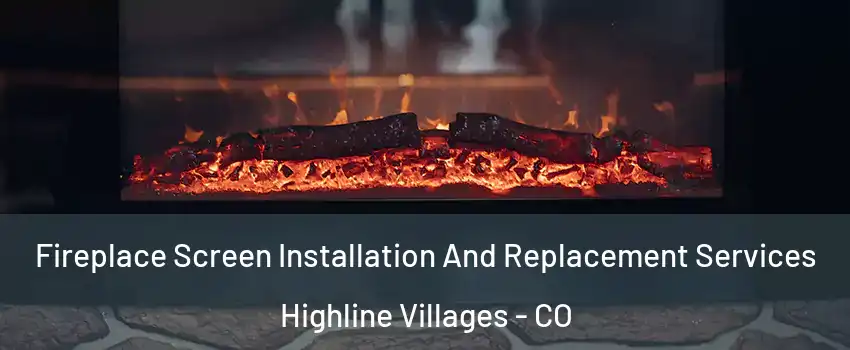 Fireplace Screen Installation And Replacement Services Highline Villages - CO