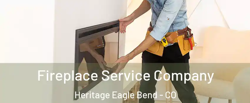 Fireplace Service Company Heritage Eagle Bend - CO