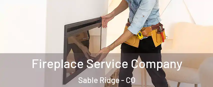 Fireplace Service Company Sable Ridge - CO