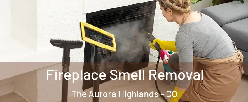 Fireplace Smell Removal The Aurora Highlands - CO