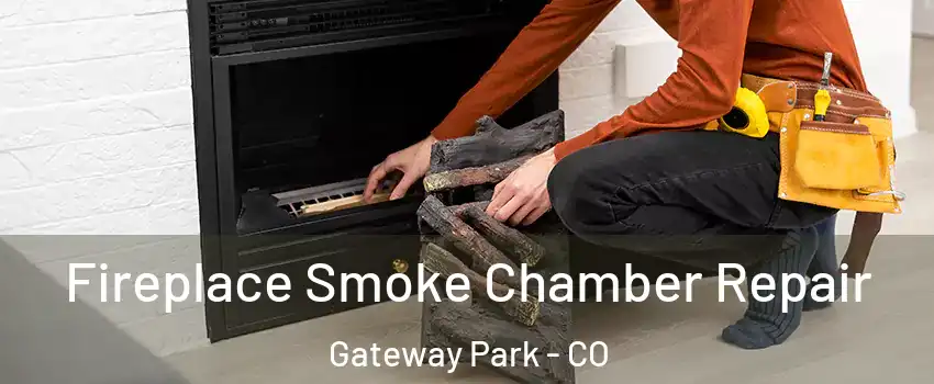 Fireplace Smoke Chamber Repair Gateway Park - CO