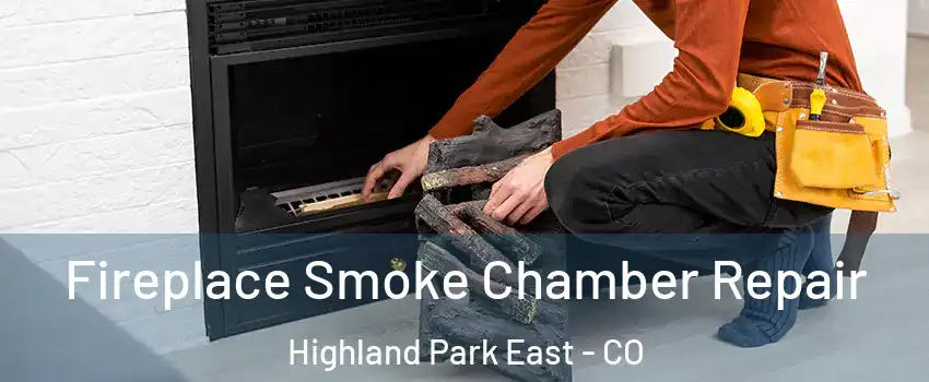 Fireplace Smoke Chamber Repair Highland Park East - CO