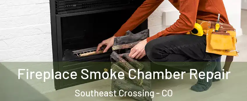 Fireplace Smoke Chamber Repair Southeast Crossing - CO