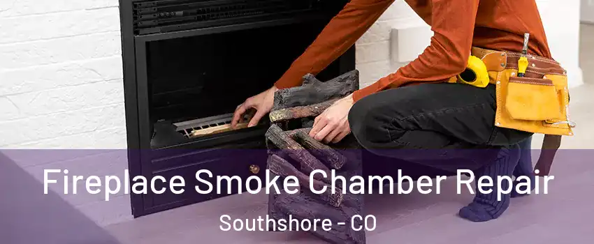 Fireplace Smoke Chamber Repair Southshore - CO