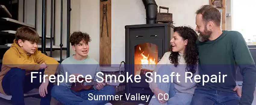 Fireplace Smoke Shaft Repair Summer Valley - CO