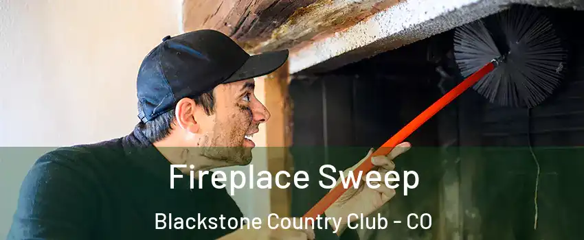 Fireplace Sweep Blackstone Country Club - CO