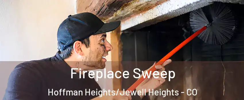 Fireplace Sweep Hoffman Heights/Jewell Heights - CO