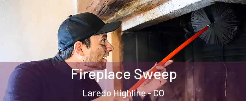 Fireplace Sweep Laredo Highline - CO