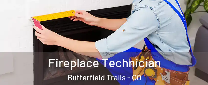 Fireplace Technician Butterfield Trails - CO