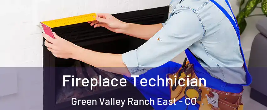 Fireplace Technician Green Valley Ranch East - CO