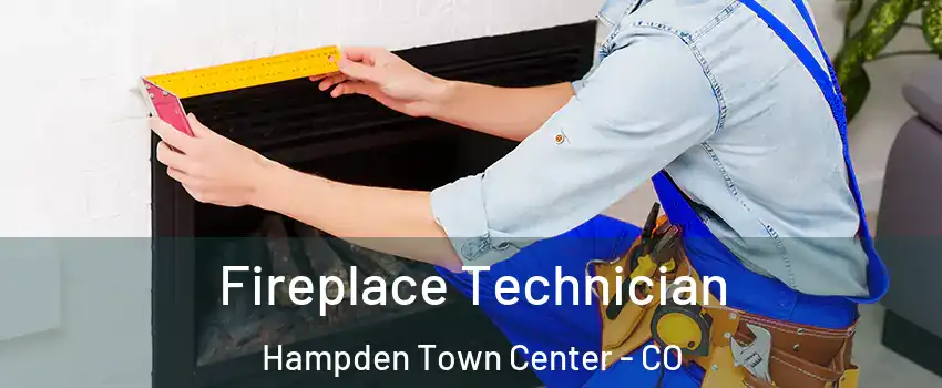 Fireplace Technician Hampden Town Center - CO