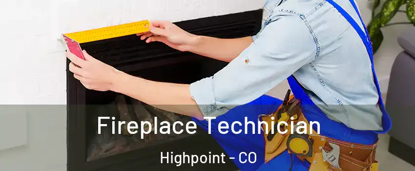 Fireplace Technician Highpoint - CO