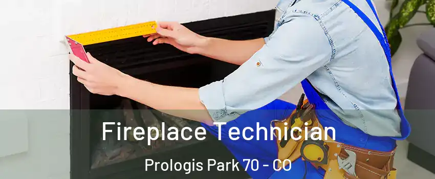 Fireplace Technician Prologis Park 70 - CO