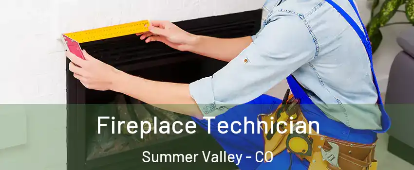 Fireplace Technician Summer Valley - CO