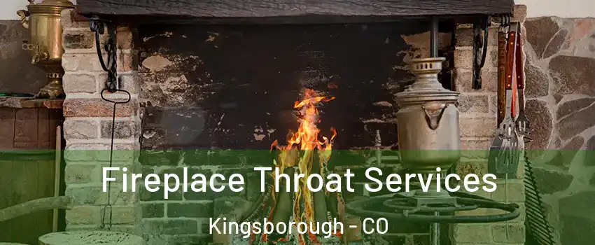 Fireplace Throat Services Kingsborough - CO