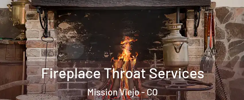 Fireplace Throat Services Mission Viejo - CO