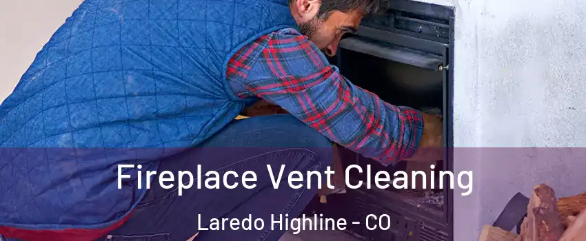 Fireplace Vent Cleaning Laredo Highline - CO