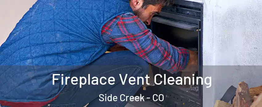 Fireplace Vent Cleaning Side Creek - CO