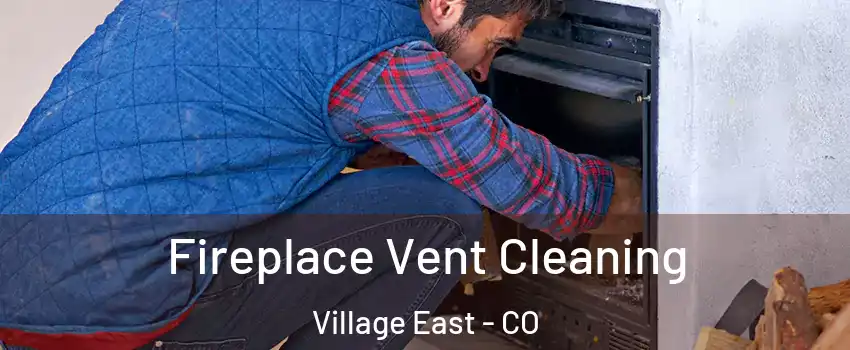 Fireplace Vent Cleaning Village East - CO