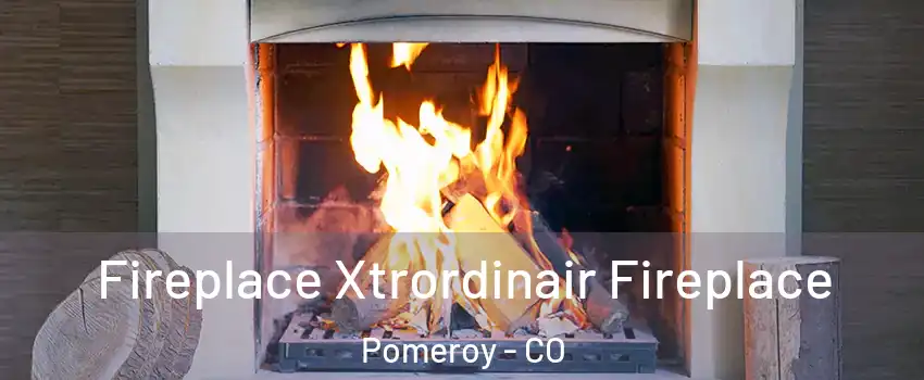 Fireplace Xtrordinair Fireplace Pomeroy - CO