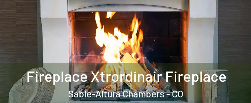 Fireplace Xtrordinair Fireplace Sable-Altura Chambers - CO