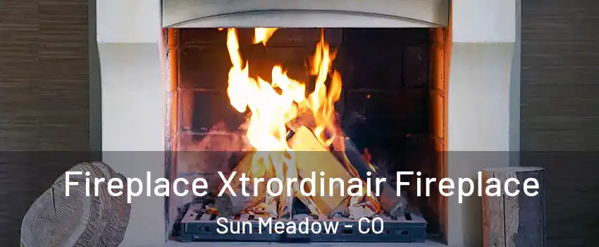 Fireplace Xtrordinair Fireplace Sun Meadow - CO