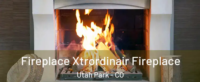 Fireplace Xtrordinair Fireplace Utah Park - CO