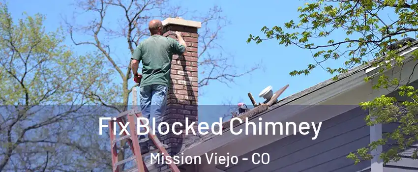 Fix Blocked Chimney Mission Viejo - CO