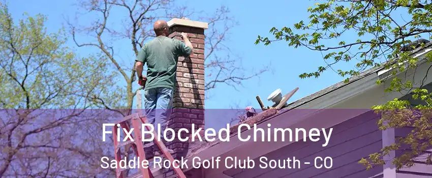 Fix Blocked Chimney Saddle Rock Golf Club South - CO