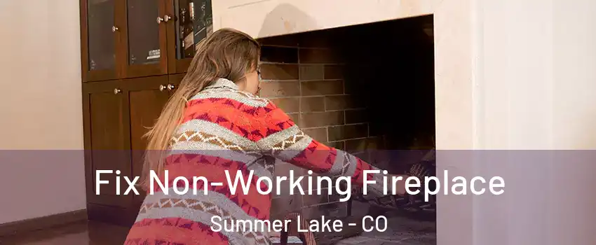 Fix Non-Working Fireplace Summer Lake - CO