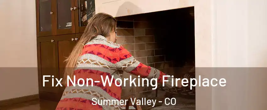 Fix Non-Working Fireplace Summer Valley - CO