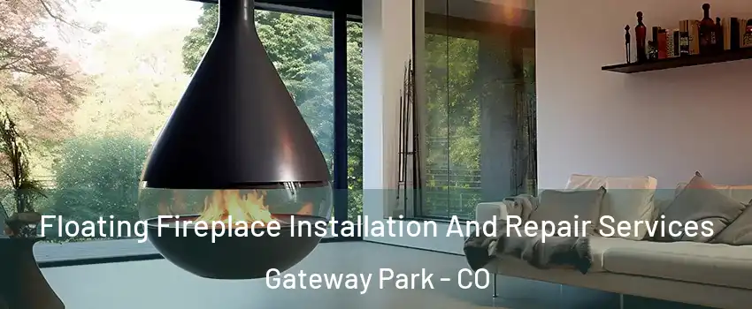 Floating Fireplace Installation And Repair Services Gateway Park - CO