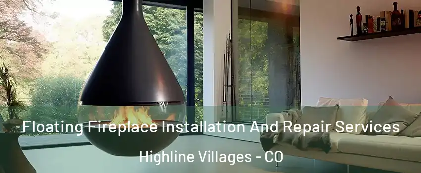 Floating Fireplace Installation And Repair Services Highline Villages - CO