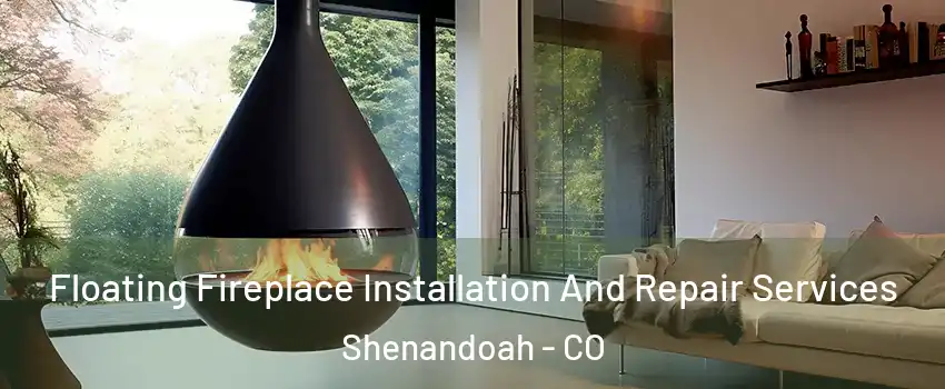 Floating Fireplace Installation And Repair Services Shenandoah - CO