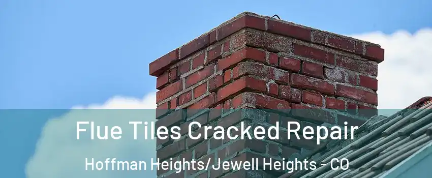 Flue Tiles Cracked Repair Hoffman Heights/Jewell Heights - CO