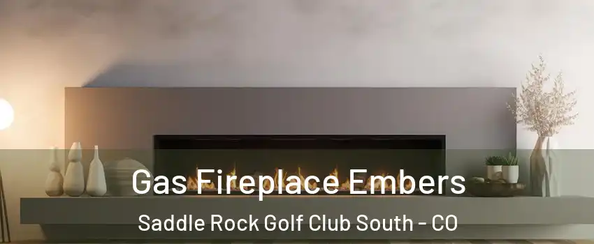 Gas Fireplace Embers Saddle Rock Golf Club South - CO