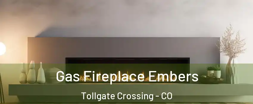 Gas Fireplace Embers Tollgate Crossing - CO