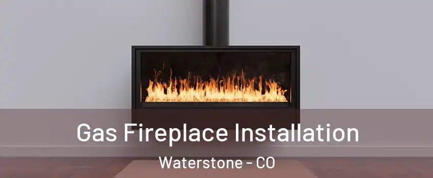 Gas Fireplace Installation Waterstone - CO