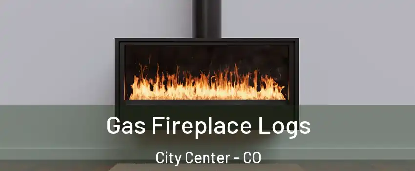 Gas Fireplace Logs City Center - CO