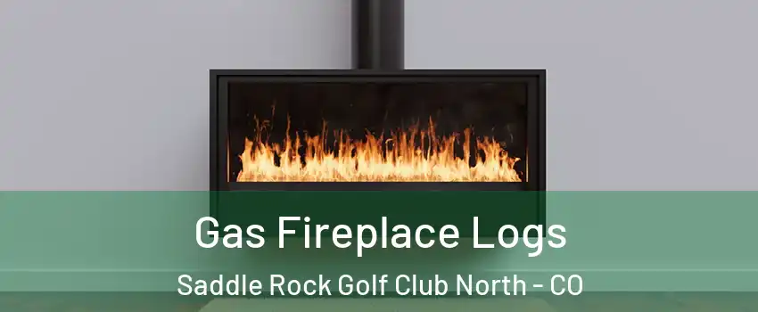 Gas Fireplace Logs Saddle Rock Golf Club North - CO