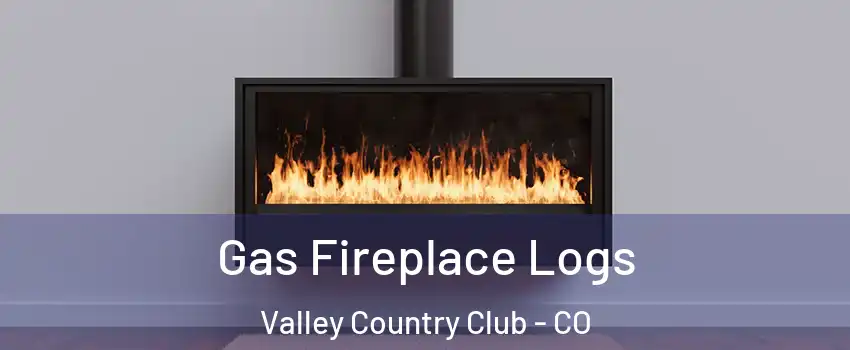 Gas Fireplace Logs Valley Country Club - CO