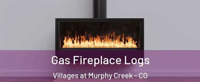 Gas Fireplace Logs Villages at Murphy Creek - CO