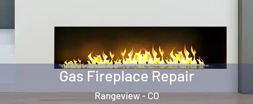 Gas Fireplace Repair Rangeview - CO