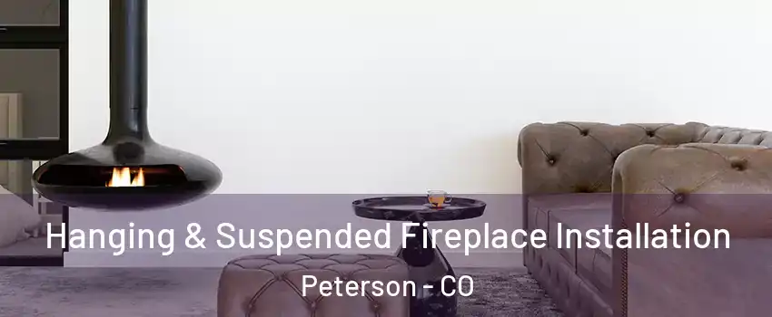 Hanging & Suspended Fireplace Installation Peterson - CO