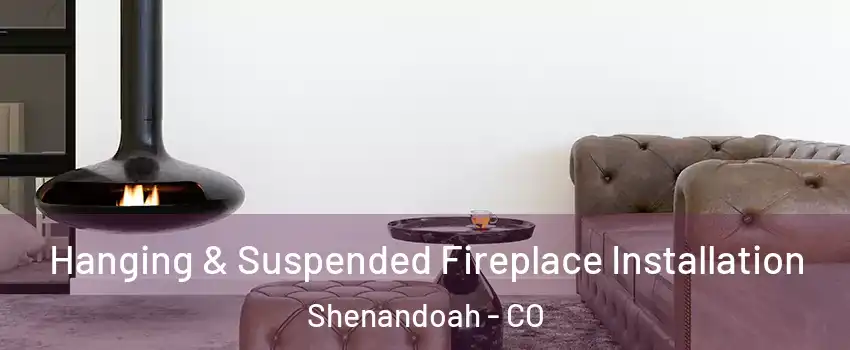 Hanging & Suspended Fireplace Installation Shenandoah - CO