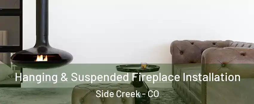 Hanging & Suspended Fireplace Installation Side Creek - CO