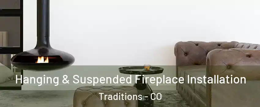 Hanging & Suspended Fireplace Installation Traditions - CO