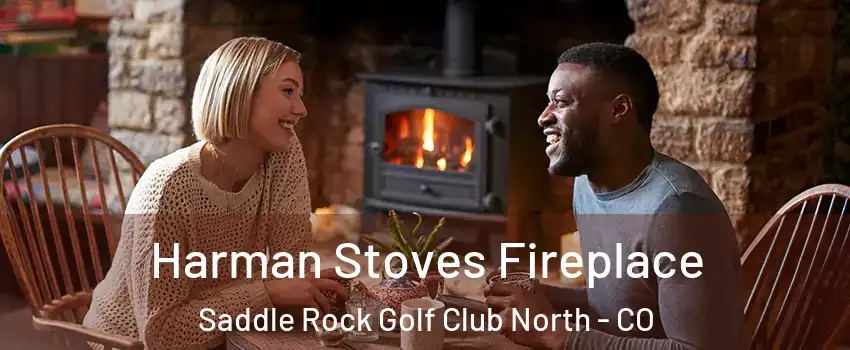 Harman Stoves Fireplace Saddle Rock Golf Club North - CO