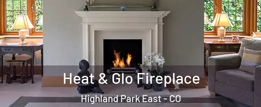 Heat & Glo Fireplace Highland Park East - CO